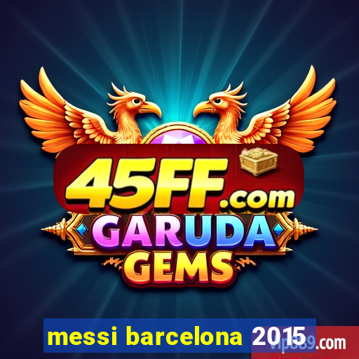 messi barcelona 2015